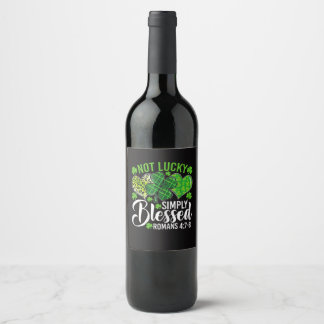 Not Lucky Simply Blessed Christian Wine Label