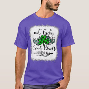 Not Lucky Simply Blessed Romans 4 7 8 Patricks Day T-Shirt