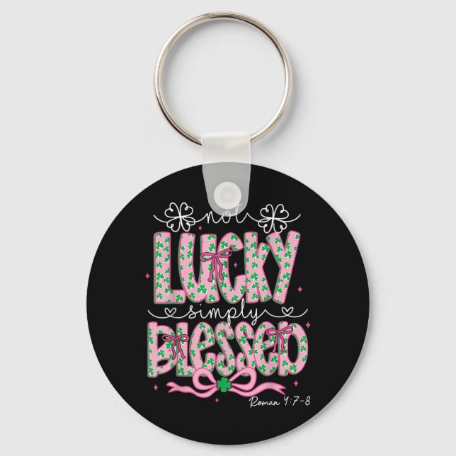 Not Lucky Simply Blessed St Patricks Day Coquette  Key Ring (Front)