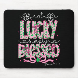 Not Lucky Simply Blessed St Patricks Day Coquette Mouse Pad