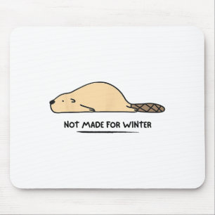 Not Made For Winter Beaver Cute Animal Lover Mouse Pad