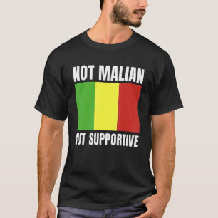 Not Malian But Supportive Mali Flag Support T-Shirt