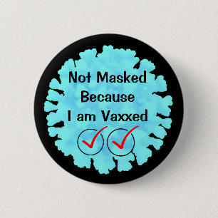 Not Masked because I am Vaxxed 6 Cm Round Badge