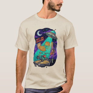 Not Me Again: Cosmic Pizza Abduction T-Shirt