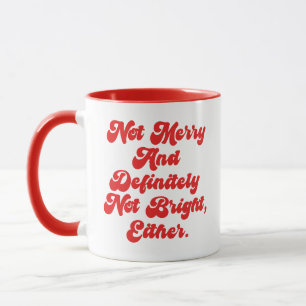 Not Merry And Bright Funny Anti-Christmas Text Mug