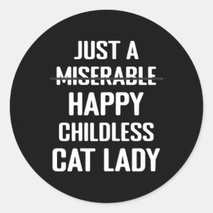 Not Miserable Happy Childless Cat Lady Mum Pet Own Classic Round Sticker