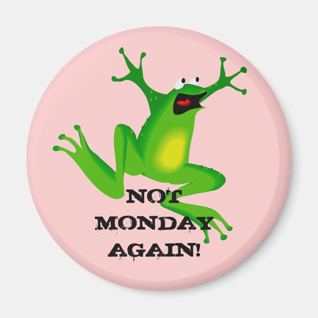 "Not Monday Again Frog" Magnet (Front)
