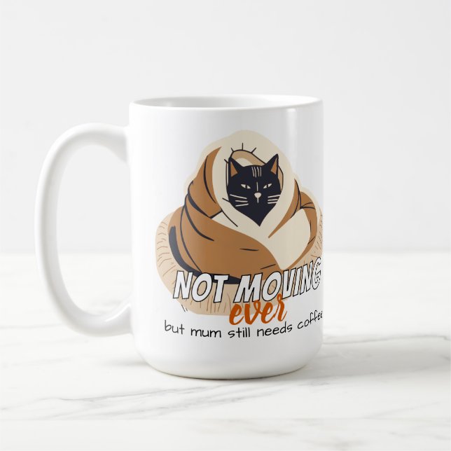 Not Moving Ever | Cosy Cat Mum Needs Coffee Now! Mug (Left)