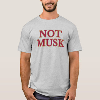 Not Musk T-Shirt