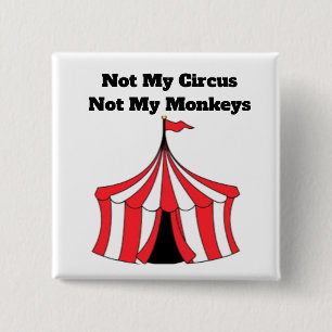 Not My Circus Button