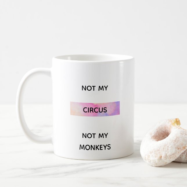 NOT MY CIRCUS COFFEE MUG (With Donut)
