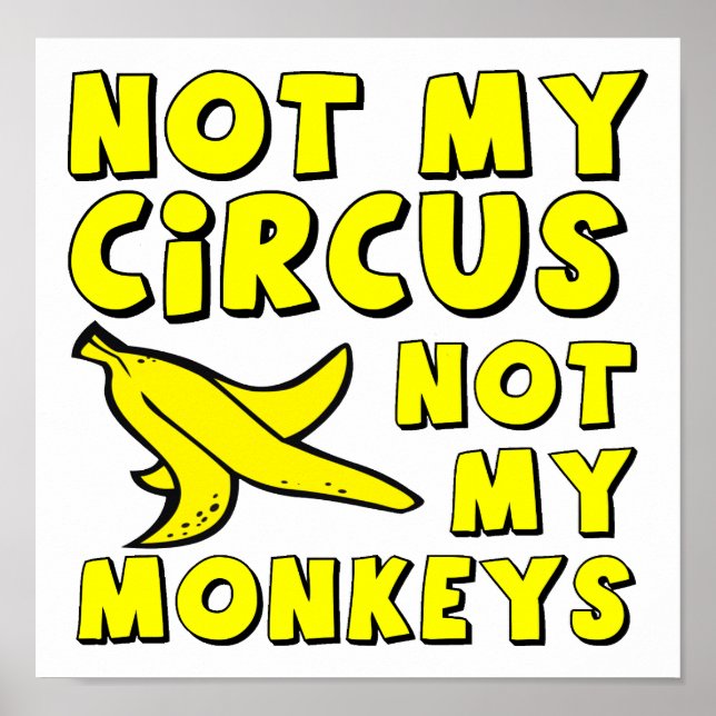 Not My Circus Funny Poster (Front)