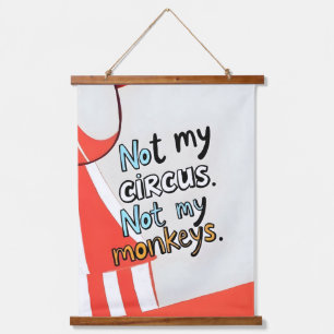 Not My Circus Hanging Tapestry