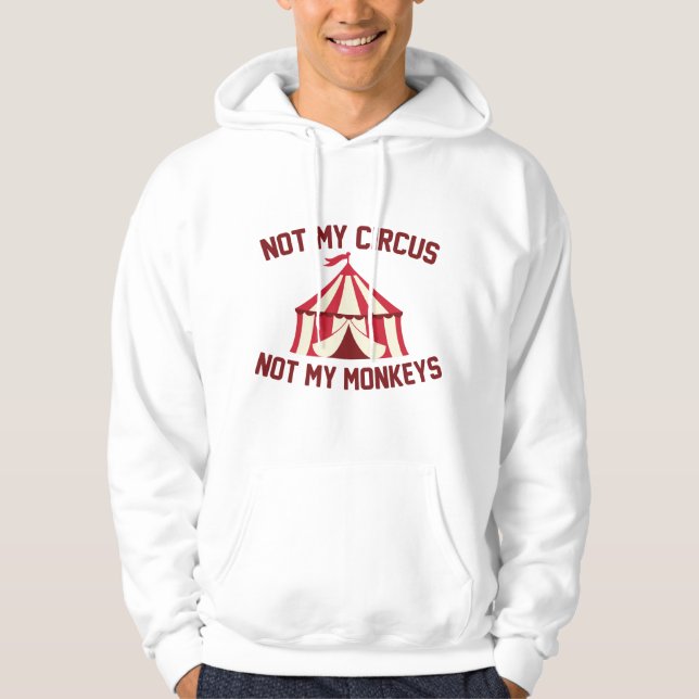 Not My Circus Hoodie (Front)