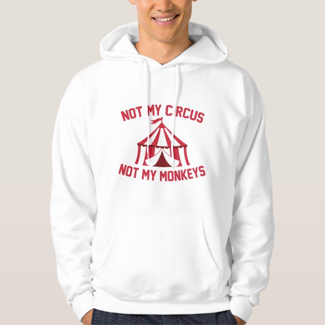 Not My Circus Hoodie (Front)