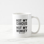 Not My Circus Not My Monkey Coffee Mug<br><div class="desc">Polish proverb, Not My Circus Not My Monkey in letterpress style print by Alice Flynn.</div>