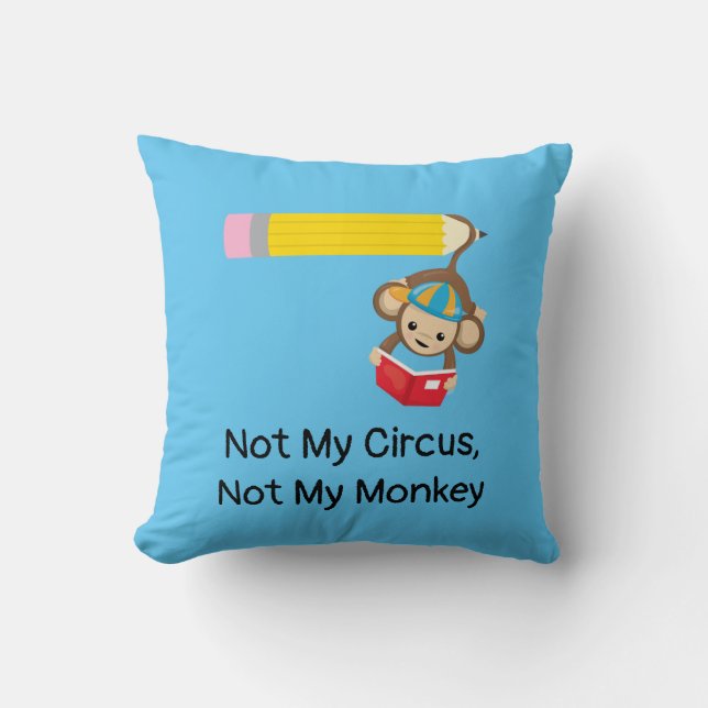 Not My Circus, Not My Monkey Cushion (Front)