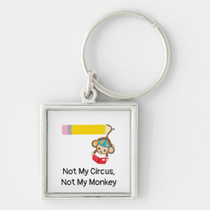 Not My Circus, Not My Monkey Key Ring
