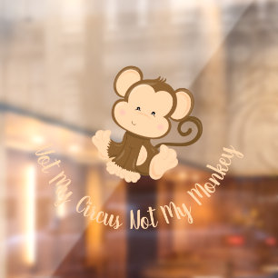 Not My Circus Not My Monkey with Custom Text