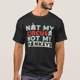 Not My Circus Not My Monkeys 1 T-Shirt