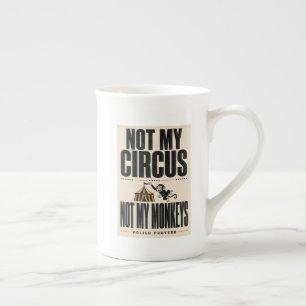 Not My Circus, Not My Monkeys! Bone China Mug