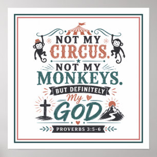 Not My Circus Not My Monkeys But My God Quote Poster