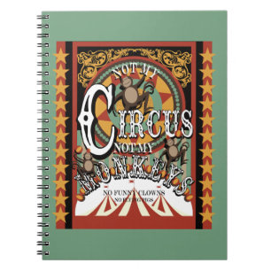 Not My Circus, Not My Monkeys, Circus Themed Notebook