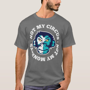 Not My Circus Not My Monkeys Classic Ape  T-Shirt