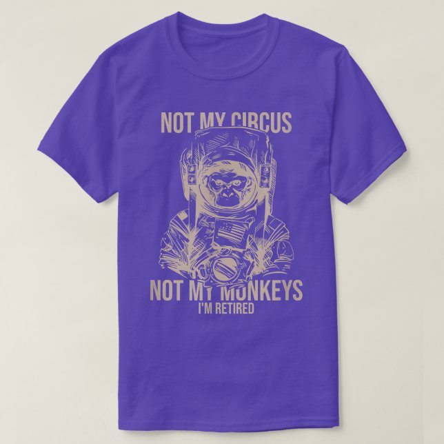Not My Circus Not My Monkeys Funny Ape Astronaut T T-Shirt (Design Front)