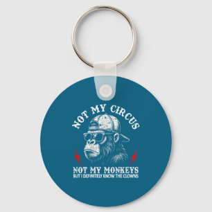 Not My Circus Not My Monkeys Funny Gorilla Saying Key Ring