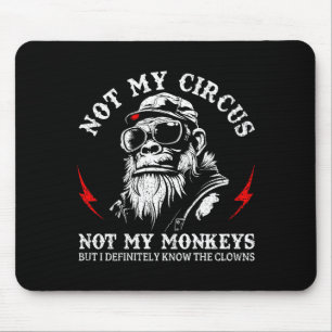 Not My Circus Not My Monkeys Funny Gorilla Saying  Mouse Pad