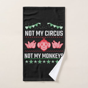 Not My Circus Not My Monkeys Hand Towel