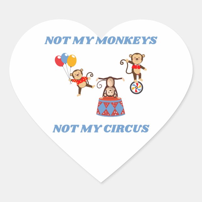 Not My Circus - Not My Monkeys Heart Sticker (Front)
