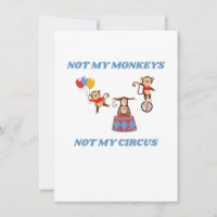 Not My Circus - Not My Monkeys