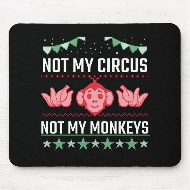 Not My Circus Not My Monkeys Mouse Pad (Front)