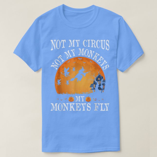 Not My Circus Not My Monkeys Party  T-Shirt (Design Front)