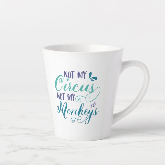 Not my circus, not my monkeys, polish proverb, latte mug (Right)
