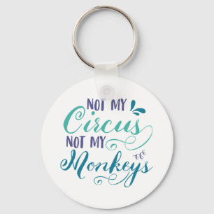 Not my circus, not my monkeys, polish proverb, quo key ring