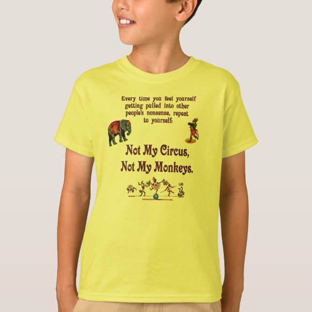 Not My Circus, Not My Monkeys T-Shirt (Front)