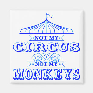 Not My Circus Not My Monkeys #USAPatriotGraphics Magnet