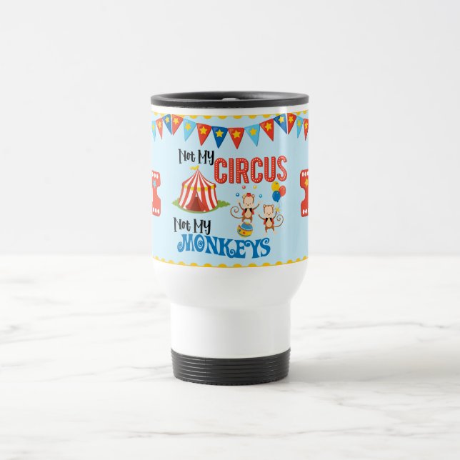Not My Circus Personalised Travel Mug (Center)