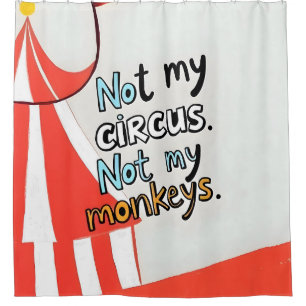 Not My Circus Shower Curtain