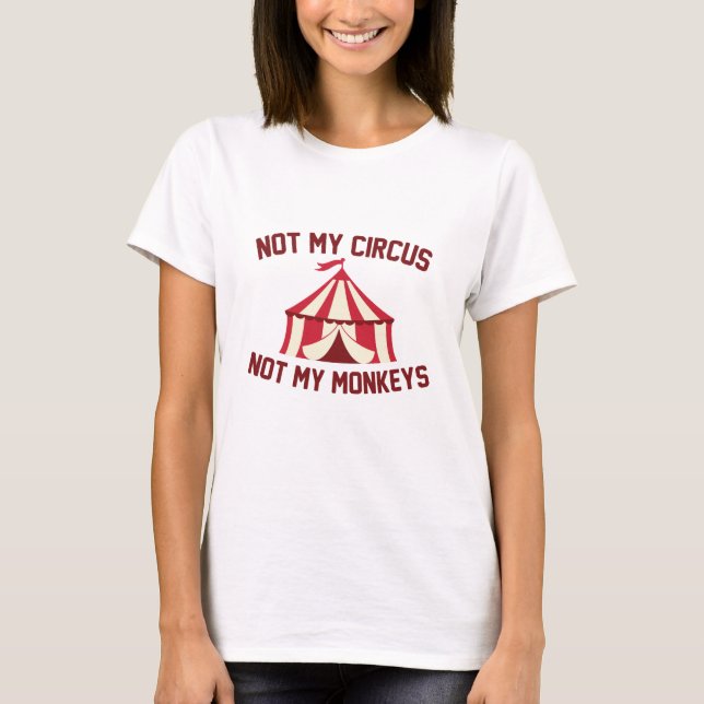 Not My Circus T-Shirt (Front)