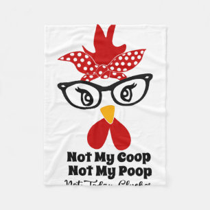 Not My Coop Not My Poop Not Today Cluckers Funny C Fleece Blanket