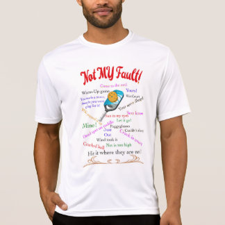 Not my fault. Pickleball excuses T-Shirt