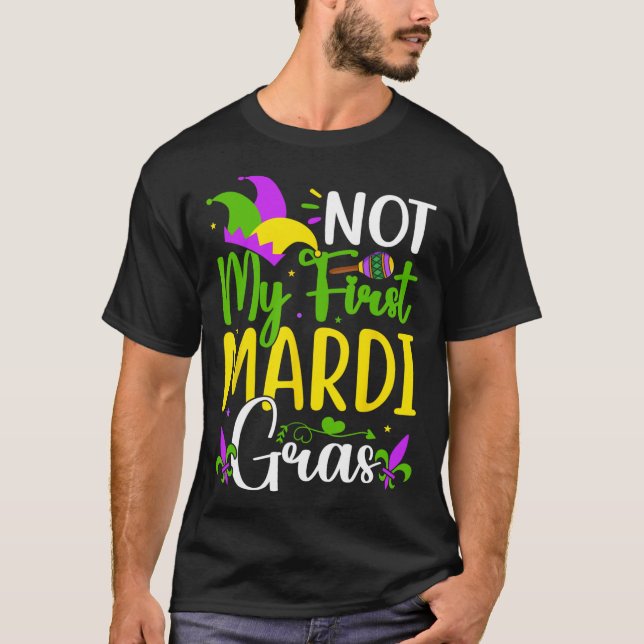 Not My First Mardi Gras  T-Shirt (Front)