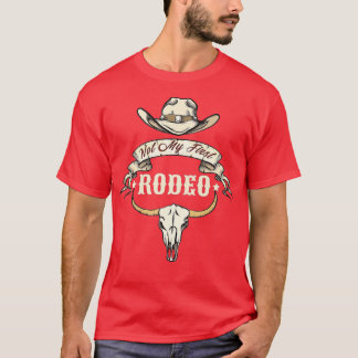 Not My First Rodeo Bull Skull Western Life Country T-Shirt