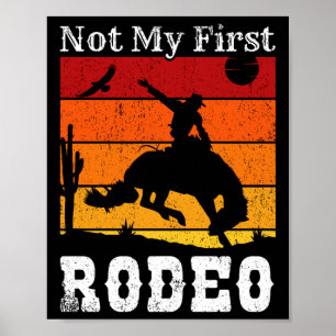 Not My First Rodeo Cowboy Cowgirl Horse Sunset Poster