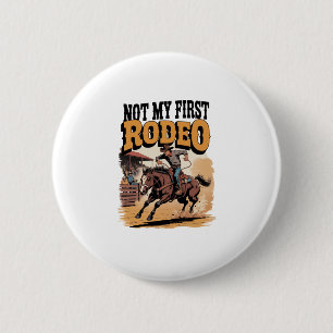 Not My First Rodeo Horse COuntry Western 6 Cm Round Badge