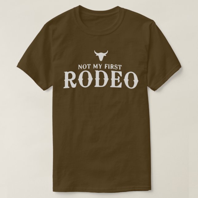 Not My First Rodeo T-Shirt (Design Front)